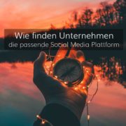 Wie finden Unternehmen die passende Social Medial Plattform