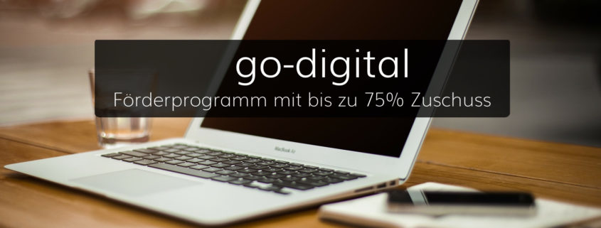 Go Digital mit bis zu 75% Förderung vom BMWi