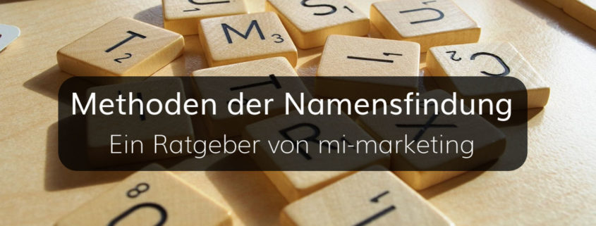 Methoden der Namensfindung – Ein Ratgeber von mi-marketing