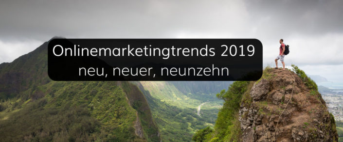 Mobile, Video, Messenger, Stories und weitere Onlinemarketingtrends 2019