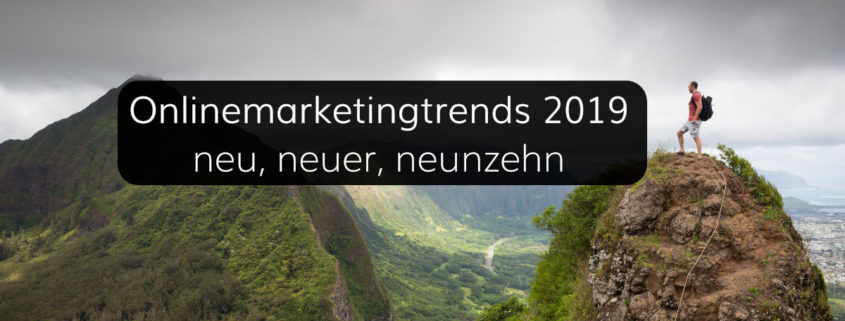 Mobile, Video, Messenger, Stories und weitere Onlinemarketingtrends 2019