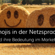 Emojis in der Netzsprache und ihre Bedeutung im Marketing